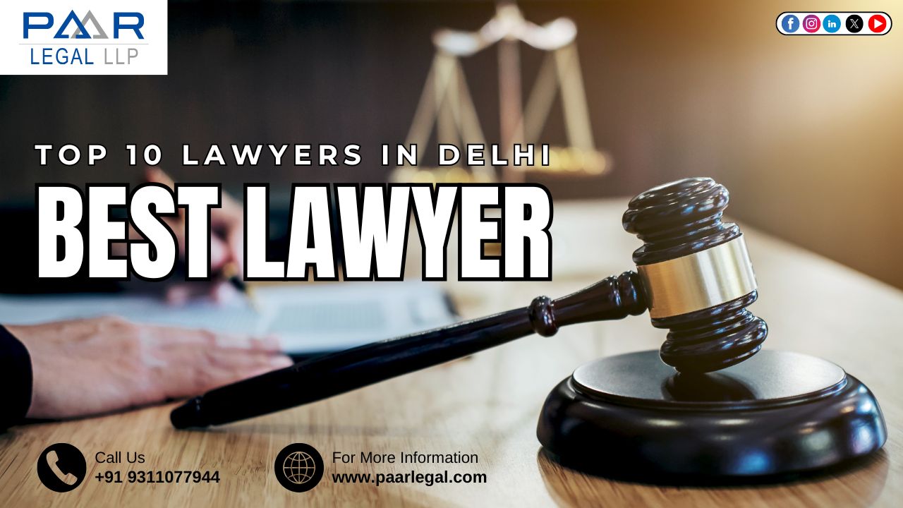Top 10 Lawyers in Delhi | Expert Legal Services