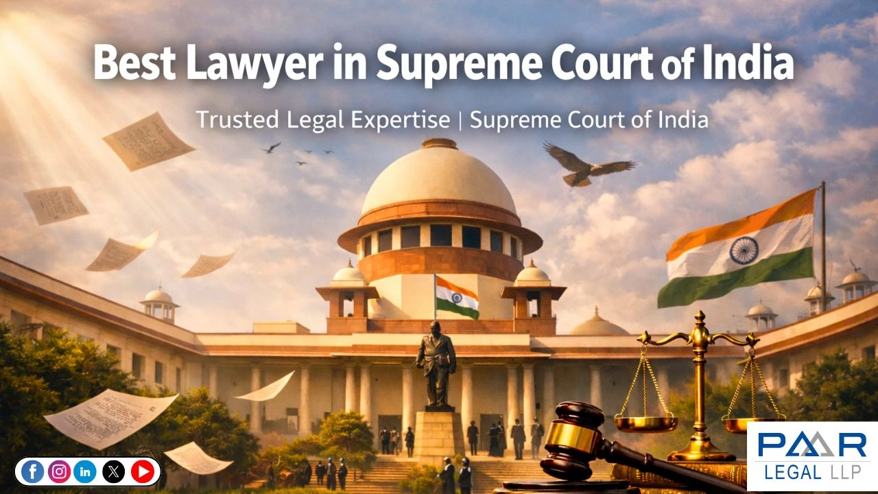 Best Lawyer in Supreme Court in Delhi | Paar Legal
